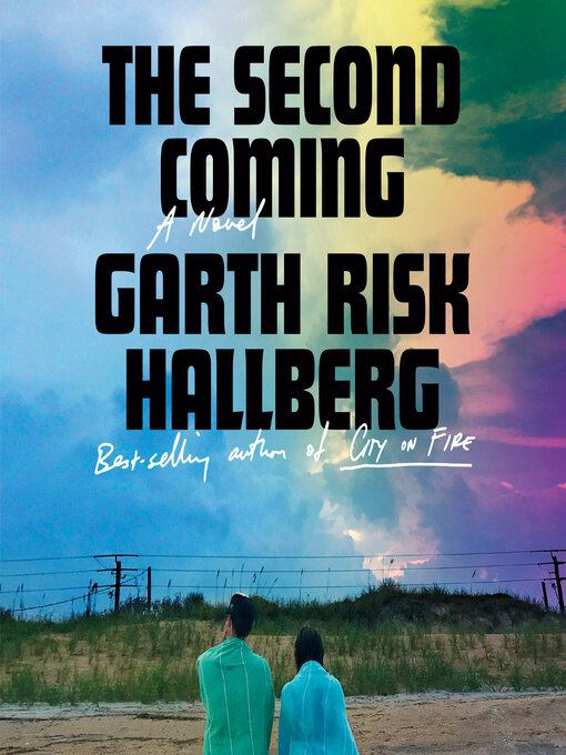 Title details for The Second Coming by Garth Risk Hallberg - Available